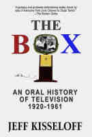 The Box: An Oral History of Television, 1920-1961 by Jeff Kisseloff

