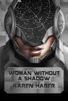Woman Without a Shadow by Karen Haber
